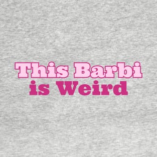 This Barbie Is Weird T-Shirt